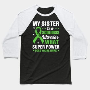 My sister is a scoliosis warrior what super power does yours have? Baseball T-Shirt